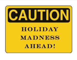 Holiday madness